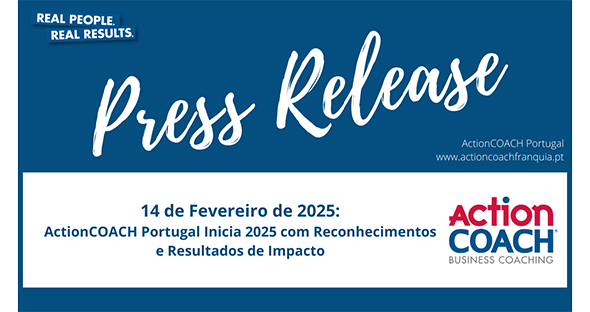 PRESS RELEASE 14 Fev 2025: ActionCOACH Portugal Inicia 2025 com Reconhecimentos e Resultados de Impacto