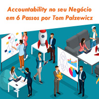 Accountability no seu Negócio em 6 Passos por Tom Palzewicz